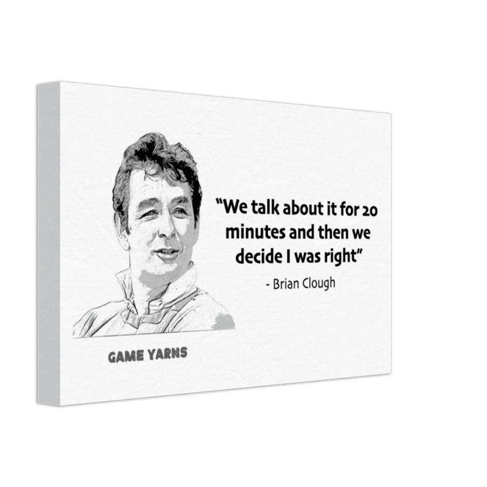Brian Clough Always Right Canvas - Game Yarns