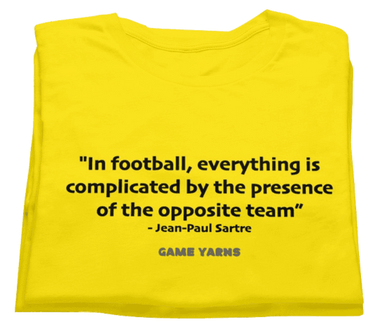 An unfortunate but welcome insightful reality of football identified by Jean-Paul Sartre Game Yarns t-shirt