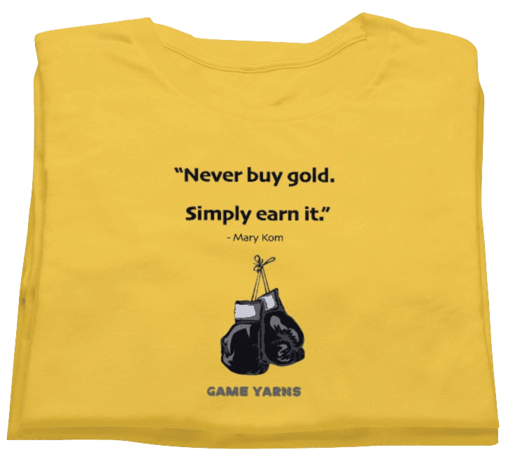 Mary Kom - Never Buy Gold. Earn it Motivational T-shirt by Game Yarns