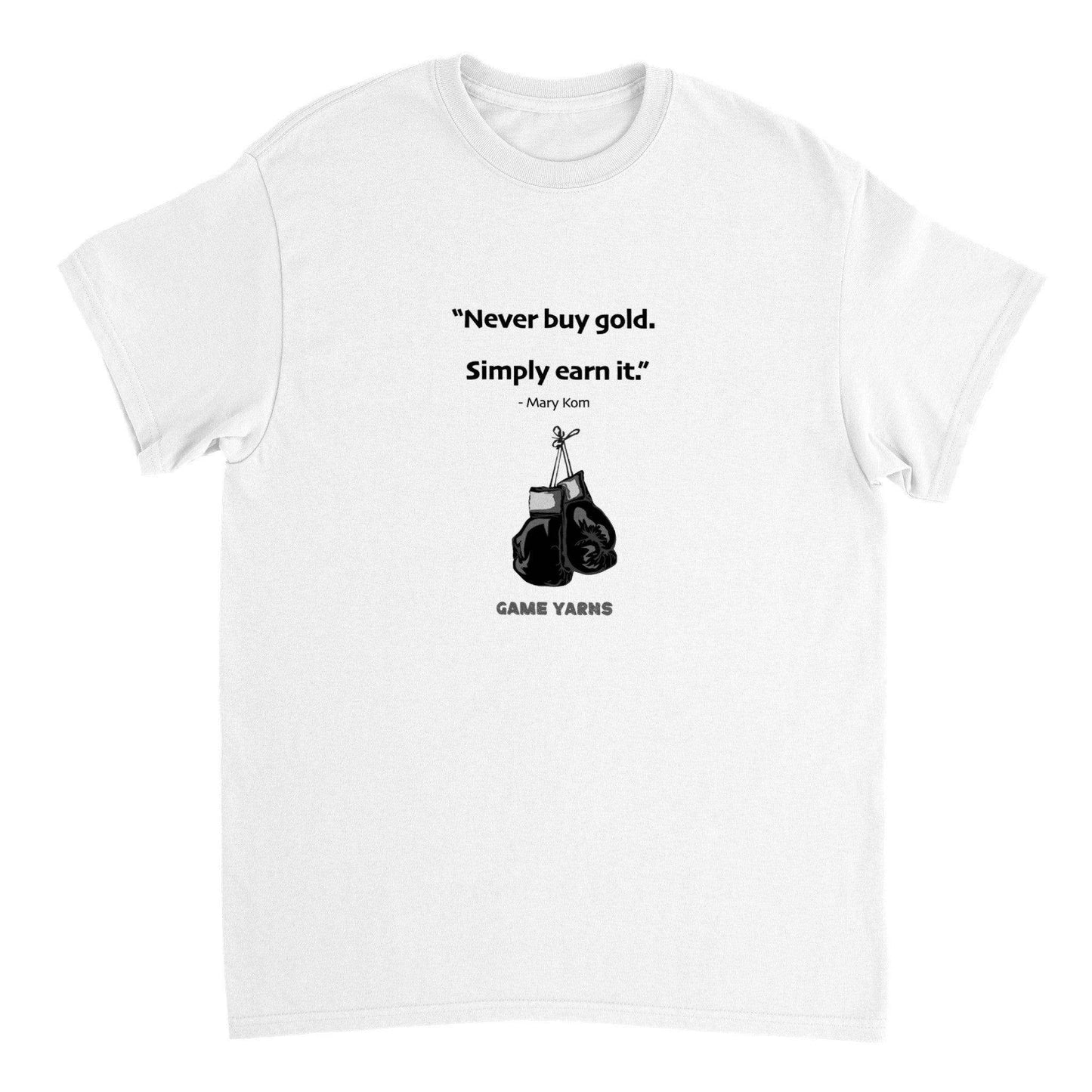Mary Kom - Never Buy Gold. Earn it Motivational T-shirt by Game YarnsMary Kom - Never Buy Gold. Earn it Motivational T-shirt by Game Yarns
