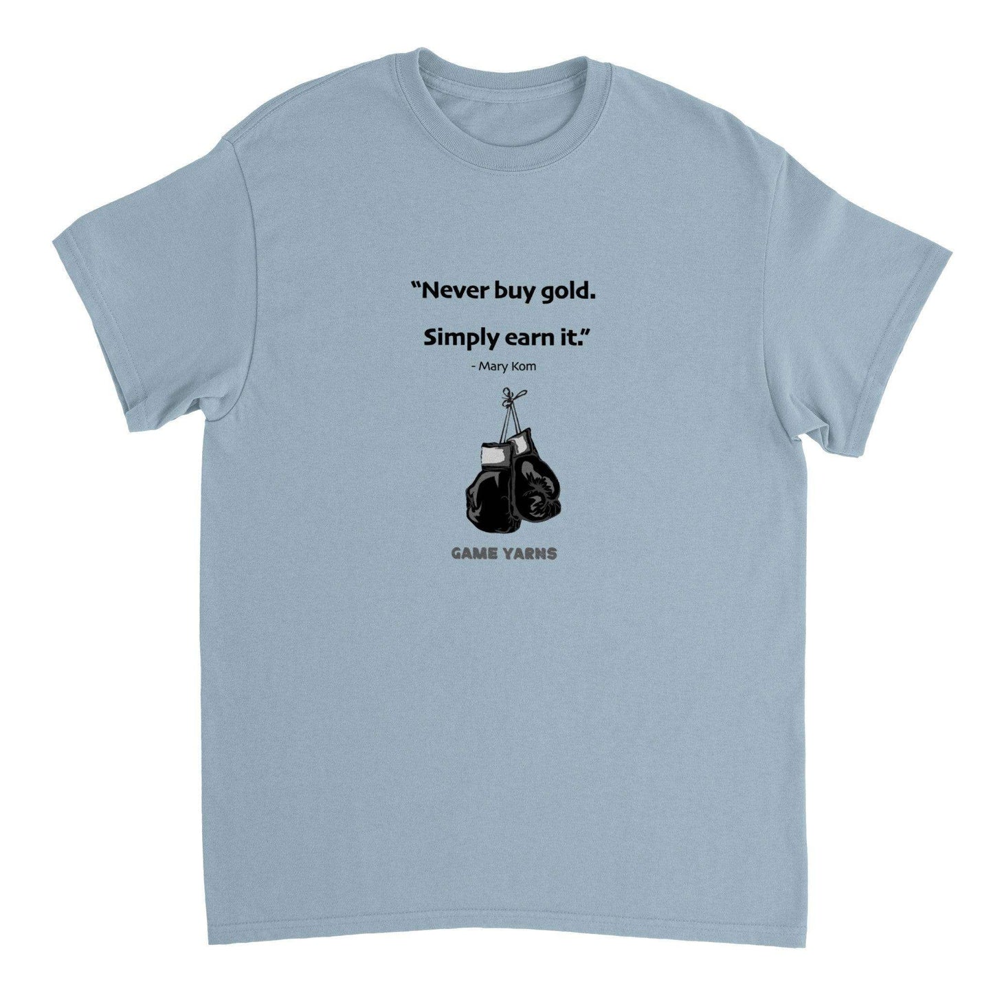 Mary Kom - Never Buy Gold. Earn it Motivational T-shirt by Game Yarns