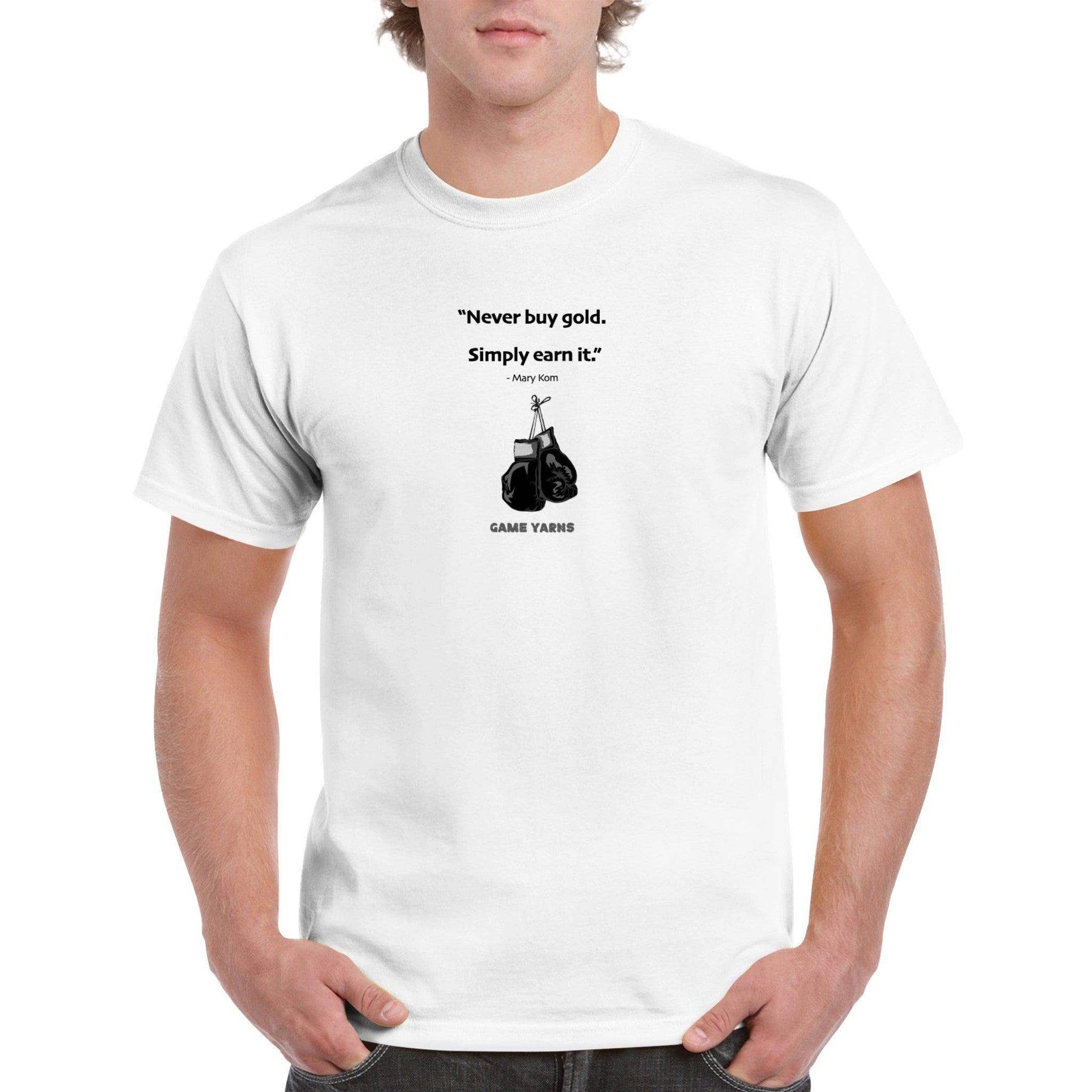 Mary Kom - Never Buy Gold. Earn it    Motivational T-shirt by Game Yarns