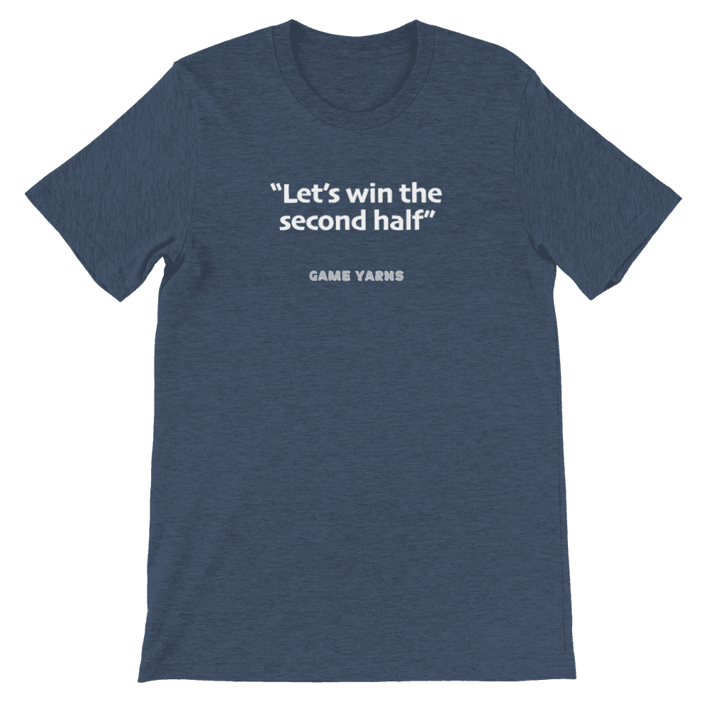 Game Yarns Sunday League Football Soccer t-shirt Let's win the second half
