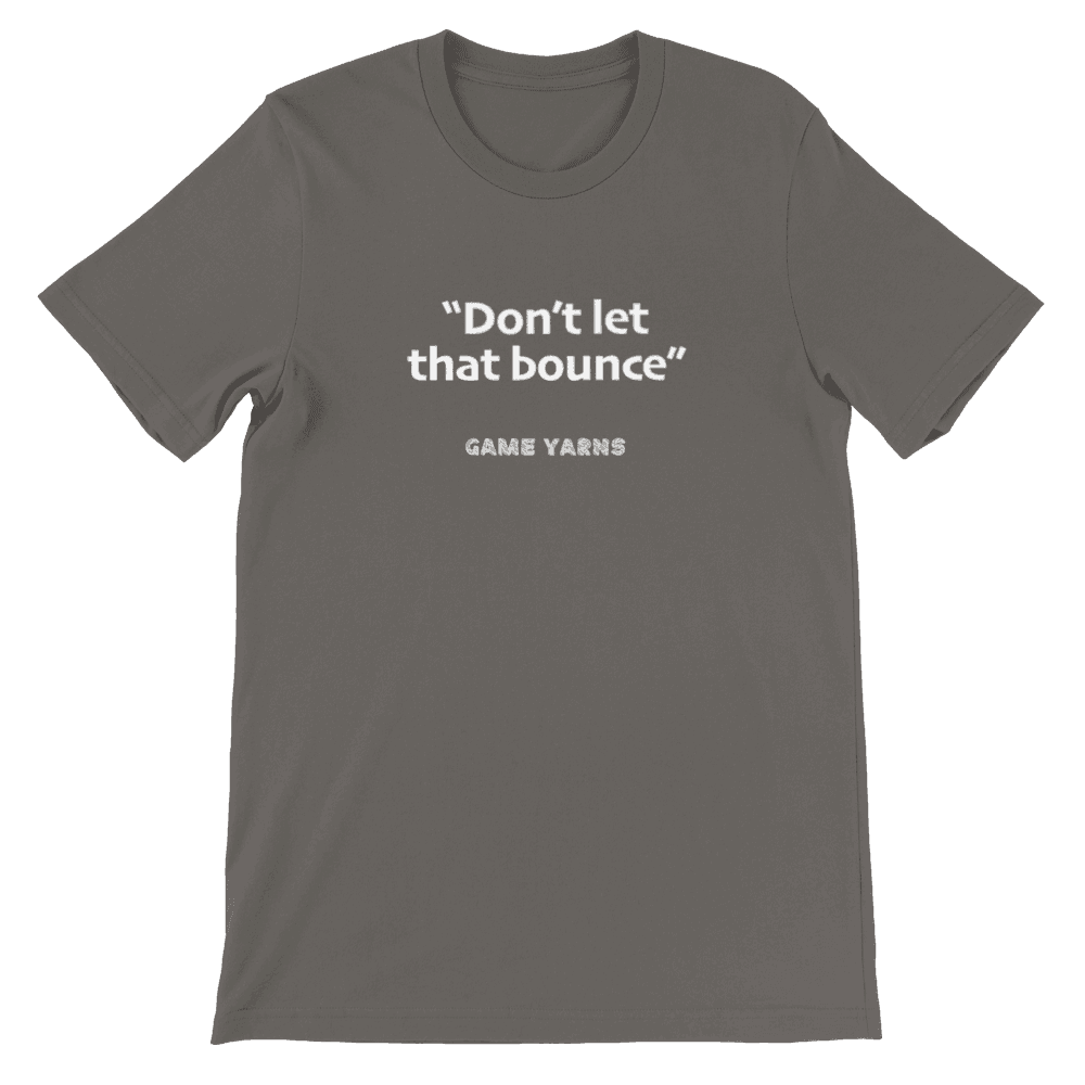 Game Yarns Sunday League Football Soccer t-shirt Don't let that bounce