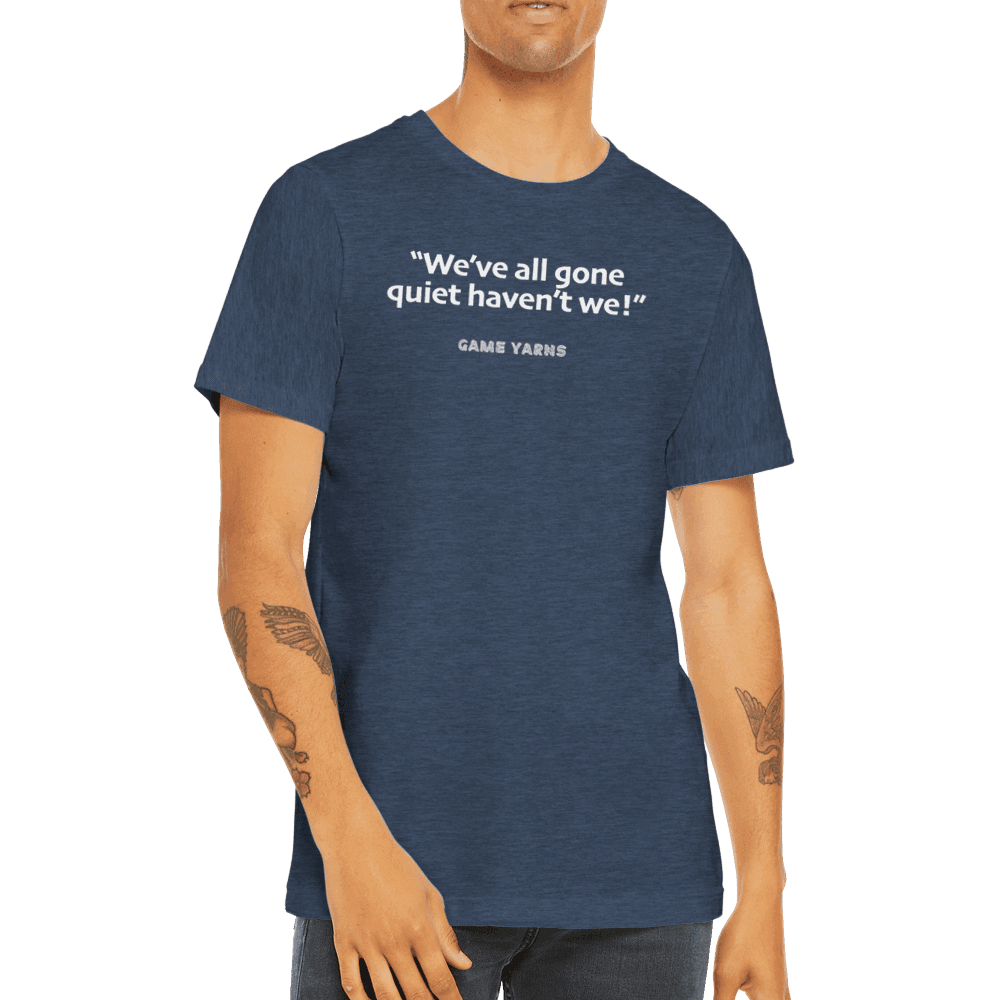 Game Yarns Sunday League Football Soccer t-shirt We've all gone quiet haven't we