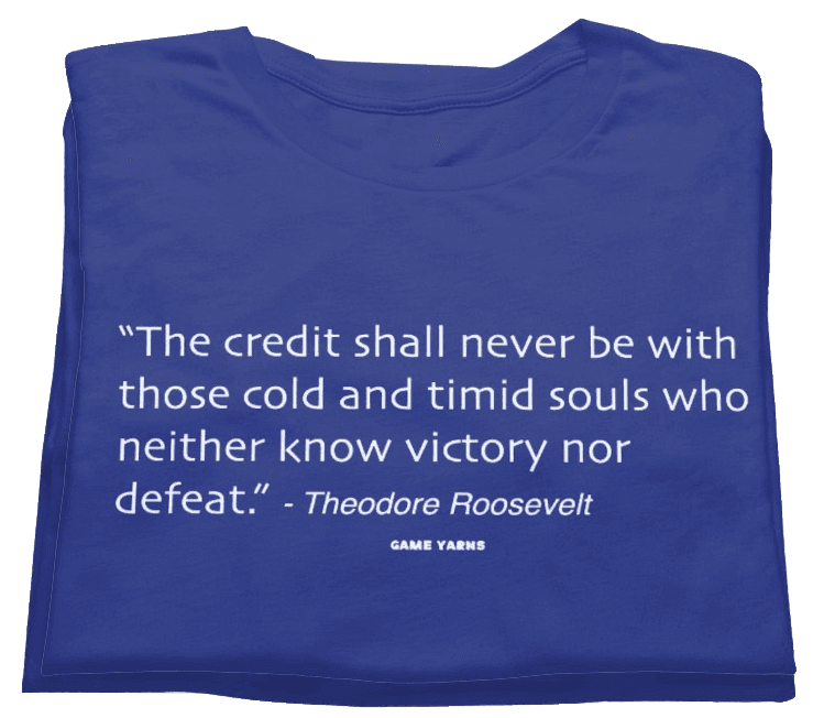 The Man in The Arena Game Yarns t-shirt