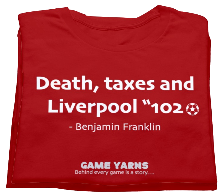 Death taxes and Liverpool Goal T-shirt - Game Yarns
