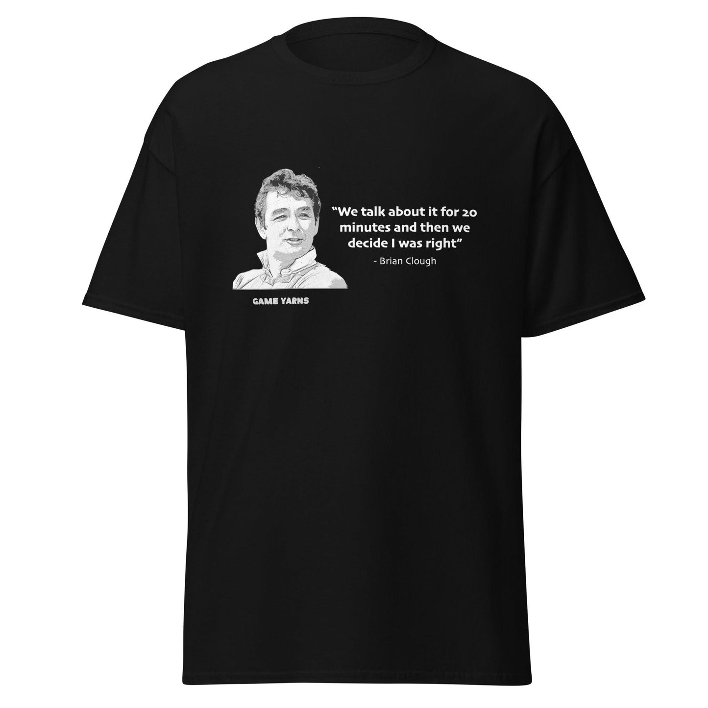 Brian Clough Always Right Game Yarns T-Shirt
