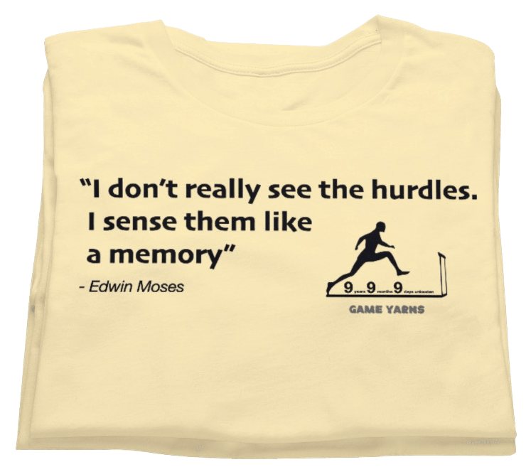 GAme Yarns t-shirt Edwin Moses went 9 years 9 months and 9 days unbeaten in the 400m hurdles. An unbelievable and legendary achievement in athletics.