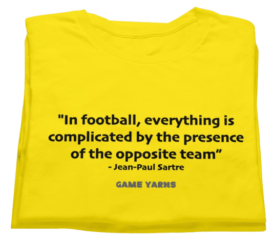 An unfortunate but welcome insightful reality of football identified by Jean-Paul Sartre Game Yarns t-shirt 