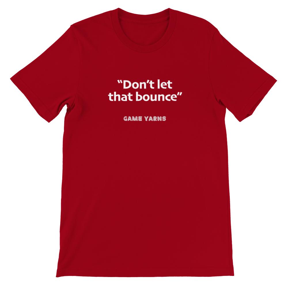 Game Yarns Sunday League Football Soccer t-shirt Don't let that bounce
