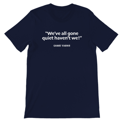 Game Yarns Sunday League Football Soccer t-shirt We've all gone quiet haven't we