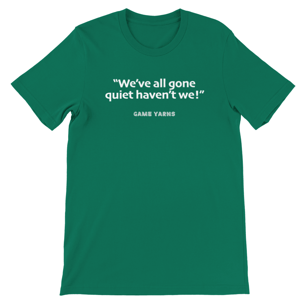 Game Yarns Sunday League Football Soccer t-shirt We've all gone quiet haven't we