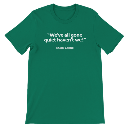 Game Yarns Sunday League Football Soccer t-shirt We've all gone quiet haven't we