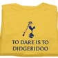 To Dare is to Didgeridoo - Game Yarns